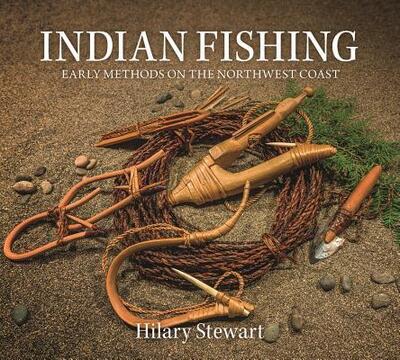 Cover for Hilary Stewart · Indian Fishing Early Methods on the Northwest Coast (Book) (2018)