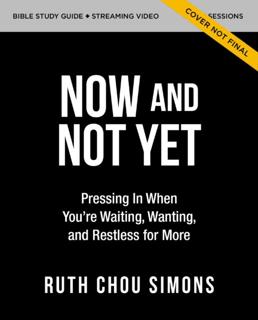 Now and Not Yet Bible Study Guide plus Streaming Video: Discovering Six Ways God Is More Faithful Than You Know - Ruth Chou Simons - Książki - HarperChristian Resources - 9780310161899 - 26 września 2024