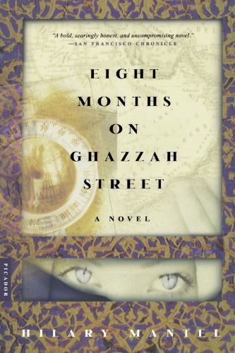 Cover for Hilary Mantel · Eight Months on Ghazzah Street: a Novel (Paperback Book) [Reprint edition] (2003)