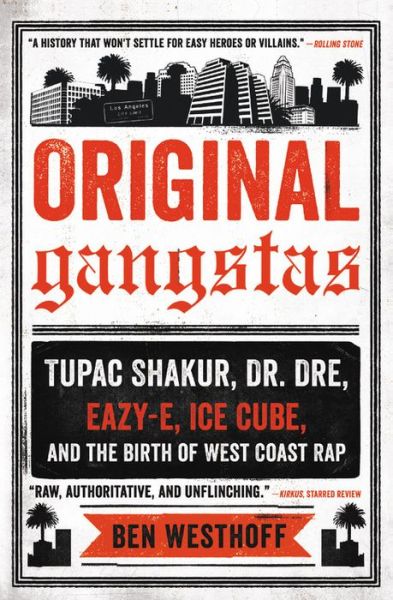 Cover for Ben Westhoff · Original Gangstas: The Untold Story of Dr. Dre, Eazy-E, Ice Cube, Tupac Shakur, and the Birth of West Coast Rap (Hardcover Book) (2016)