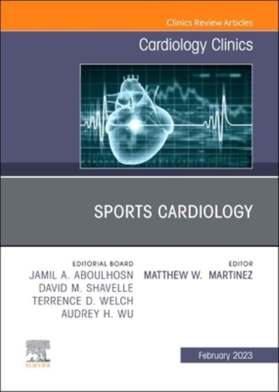 Cover for Martinez, Matthew W., MD (Department of Cardiovascular Medicine, Atlantic Health, Morristown Medical Center, Sports Cardiology and Hypertrophic Cardiomyopathy, Morristown, NJ, USA) · Sports Cardiology, An Issue of Cardiology Clinics - The Clinics: Internal Medicine (Hardcover Book) (2022)