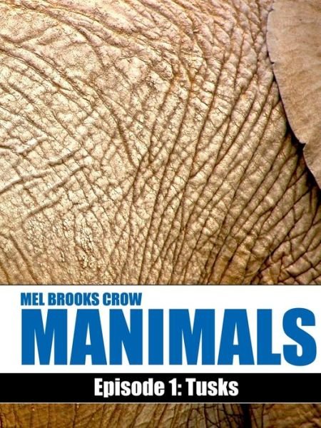 Cover for Mel Brooks Crow · MANIMALS: Episode 1- Tusks (Pocketbok) (2020)