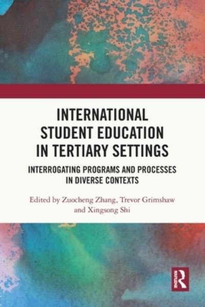 Cover for Zuocheng Zhang · International Student Education in Tertiary Settings: Interrogating Programs and Processes in Diverse Contexts (Taschenbuch) (2022)