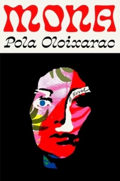 Cover for Pola Oloixarac · Mona: A Novel (Hardcover Book) (2021)