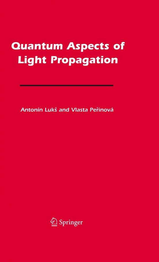 Cover for Antonin Luks · Quantum Aspects of Light Propagation (Hardcover Book) [2009 edition] (2009)