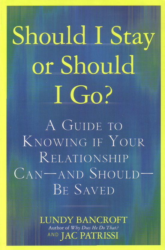 Cover for Bancroft, Lundy (Lundy Bancroft ) · Should I Stay or Should I Go?: A Guide to Sorting out Whether Your Relationship Can-and Should-be Saved (Paperback Book) (2011)