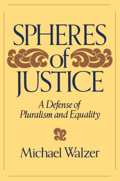 Cover for Michael Walzer · Spheres Of Justice: A Defense Of Pluralism And Equality (Paperback Book) [Reprint edition] (1984)