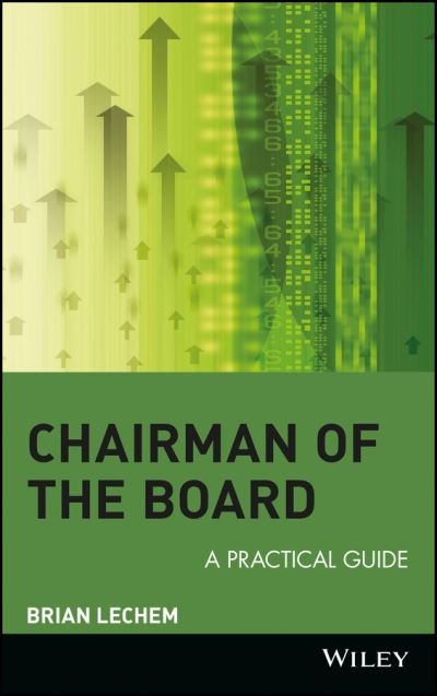 Chairman of the Board: A Practical Guide - Lechem, Brian (Board Room Advisory Services) - Bøger - John Wiley & Sons Inc - 9780471228899 - 24. september 2002