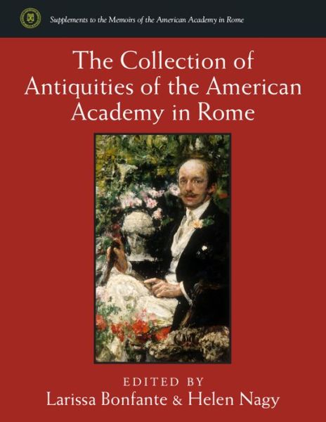 Cover for Larissa Bonfante · The Collection of Antiquities of the American Academy in Rome - Supplements to the Memoirs of the American Academy in Rome (Hardcover Book) (2016)