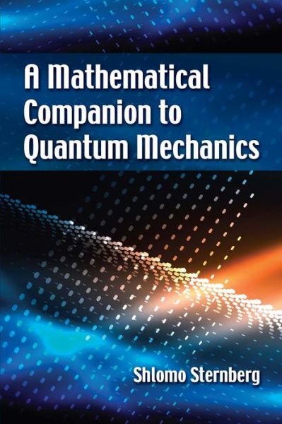 Cover for Shlomo Sternberg · A Mathematical Companion to Quantum Mechanics (Paperback Book) (2019)
