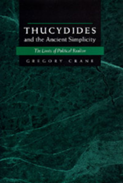 Cover for Gregory Crane · Thucydides and the Ancient Simplicity: The Limits of Political Realism (Hardcover Book) (1998)