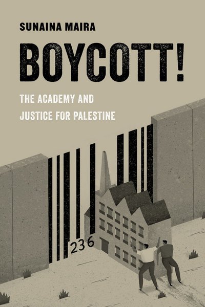 Cover for Sunaina Maira · Boycott!: The Academy and Justice for Palestine - American Studies Now: Critical Histories of the Present (Paperback Bog) (2018)