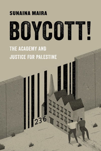 Cover for Sunaina Maira · Boycott!: The Academy and Justice for Palestine - American Studies Now: Critical Histories of the Present (Paperback Bog) (2018)