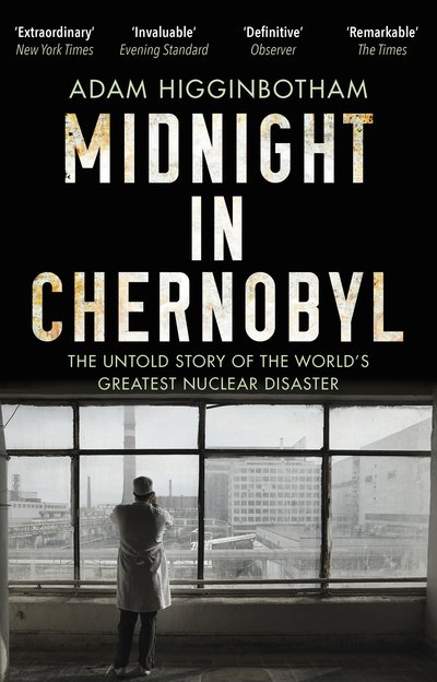 Cover for Adam Higginbotham · Midnight in Chernobyl: The Untold Story of the World's Greatest Nuclear Disaster (Paperback Bog) (2019)