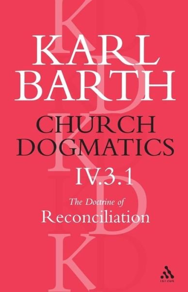 Cover for Karl Barth · Church Dogmatics The Doctrine of Reconciliation, Volume 4, Part 3.1: Jesus Christ, the True Witness - Church Dogmatics (Taschenbuch) [Pbk edition] (2003)
