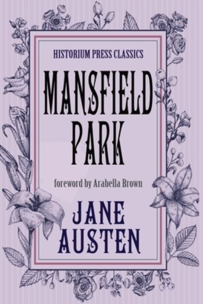 Mansfield Park (Historium Press Classics) - Jane Austen - Bøger - Historium Press - 9780578280899 - 5. april 2022