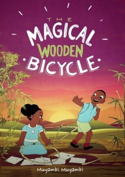 Cover for Muyambi Muyambi · The Magical Wooden Bicycle (Paperback Bog) (2020)