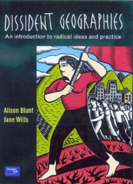 Cover for Blunt, Alison (Queen Mary University of London, UK) · Dissident Geographies: An Introduction to Radical Ideas and Practice (Paperback Bog) (2000)