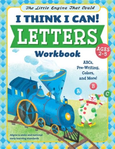 Cover for Wiley Blevins · The Little Engine That Could: I Think I Can! Letters Workbook: ABCs, Pre-Writing, Colors, and More! - The Little Engine That Could (Paperback Book) (2023)