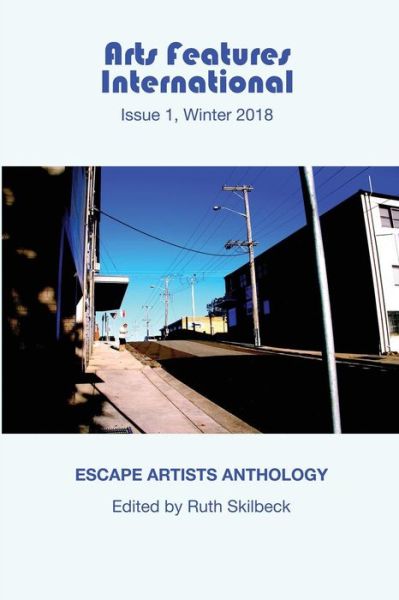 Cover for Ruth Skilbeck · Arts Features International, Issue 1, Winter 2018, 'Escape Artists Anthology' (Paperback Book) (2018)