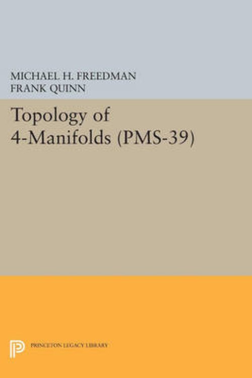 Michael H. Freedman · Topology of 4-Manifolds (PMS-39), Volume 39 - Princeton Legacy Library (Paperback Book) (2014)
