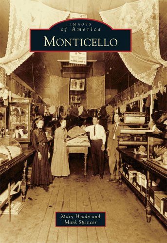 Monticello (Images of America) - Mark Spencer - Books - Arcdia Publishing - 9780738587899 - October 10, 2011