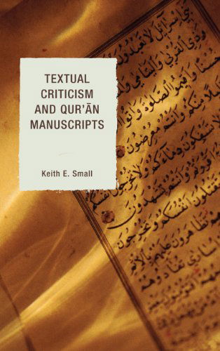 Cover for Keith E. Small · Textual Criticism and Qur'an Manuscripts (Hardcover Book) (2011)