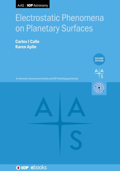 Electrostatic Phenomena on Planetary Surfaces (Second Edition) - IOP ebooks - Calle, Carlos I (NASA Kennedy Space Center, USA) - Books - Institute of Physics Publishing - 9780750338899 - October 31, 2022