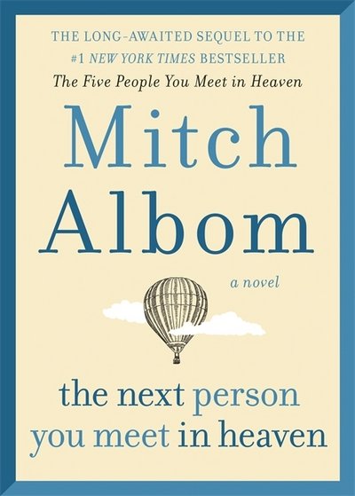 Cover for Mitch Albom · The Next Person You Meet in Heaven: A gripping and life-affirming novel from a globally bestselling author - Heaven (Gebundenes Buch) (2018)