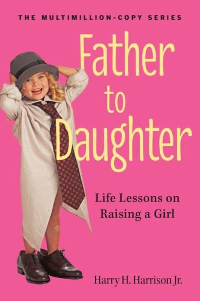 Cover for Workman Publishing · Father to Daughter: Life Lessons on Raising a Girl (Paperback Bog) [Revised edition] (2013)