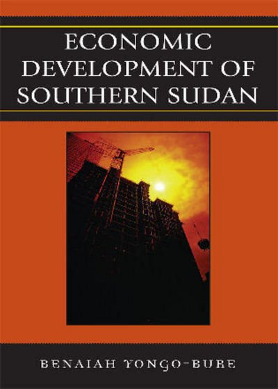 Economic Development of Southern Sudan - Benaiah Yongo-Bure - Books - University Press of America - 9780761835899 - February 6, 2007
