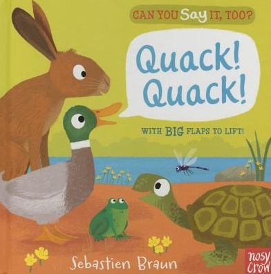 Cover for Nosy Crow · Can You Say It, Too? Quack! Quack! (Board book) [Brdbk edition] (2015)