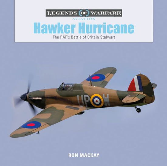 Cover for Ron Mackay · Hawker Hurricane: The RAF's Battle of Britain Stalwart - Legends of Warfare: Aviation (Inbunden Bok) (2018)