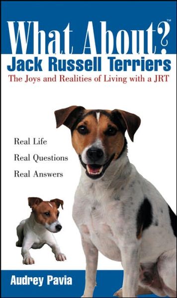 Cover for Audrey Pavia · What About Jack Russell Terriers?: the Joys and Realities of Living with a Jrt (Taschenbuch) (2003)