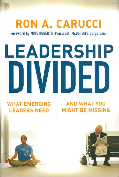 Cover for Ron A. Carucci · Leadership Divided: What Emerging Leaders Need and What You Might Be Missing - Jossey-Bass Leadership Series (Hardcover bog) (2006)