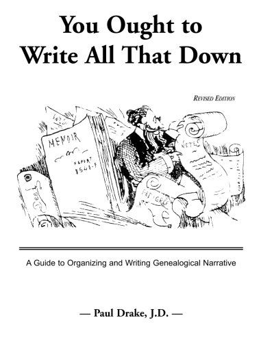 You Ought to Write All That Down: Revised Edition - Paul Drake - Bücher - Heritage Books Inc. - 9780788409899 - 1. Mai 2009