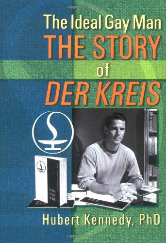 Cover for Hubert Kennedy · The Ideal Gay Man: The Story of Der Kreis (Hardcover Book) (2000)