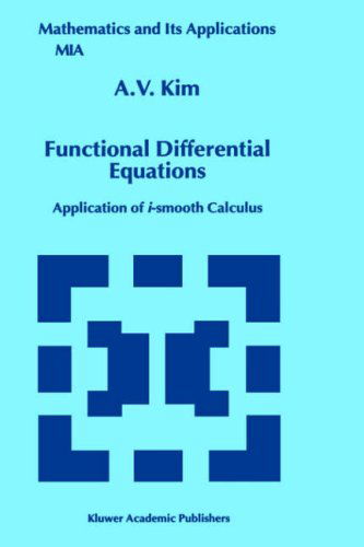 Functional Differential Equations: Application of I-smooth Calculus - Mathematics and Its Applications - Arkadii V. Kim - Livros - Kluwer Academic Publishers - 9780792356899 - 31 de maio de 1999