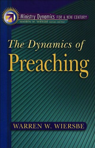 Cover for Warren W. Wiersbe · The Dynamics of Preaching - Ministry Dynamics for a New Century (Paperback Book) (1999)