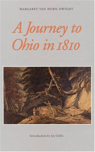 A Journey to Ohio in 1810 - Margaret Van Horn Dwight - Books - University of Nebraska Press - 9780803265899 - November 1, 1991