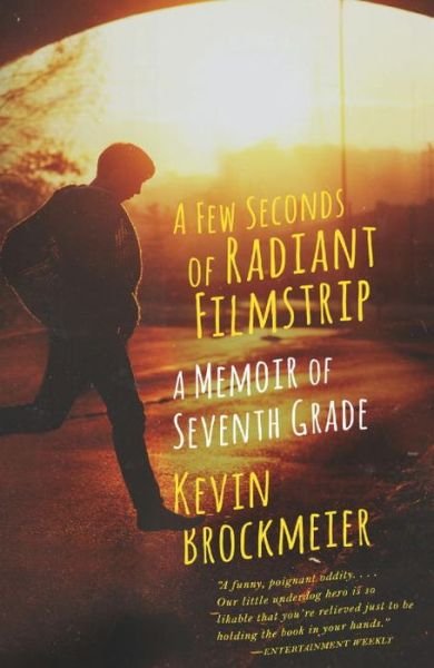 Cover for Kevin Brockmeier · A Few Seconds of Radiant Filmstrip: a Memoir of Seventh Grade (Vintage) (Taschenbuch) (2015)