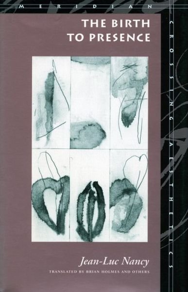 Cover for Jean-Luc Nancy · The Birth to Presence - Meridian: Crossing Aesthetics (Pocketbok) (1994)