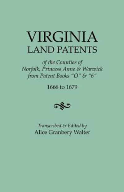 Cover for Alice Granbery Walter · Virginia Land Patents of the Counties of Norfolk, Princess Anne &amp; Warwick. from Patent Books (Paperback Book) (2011)