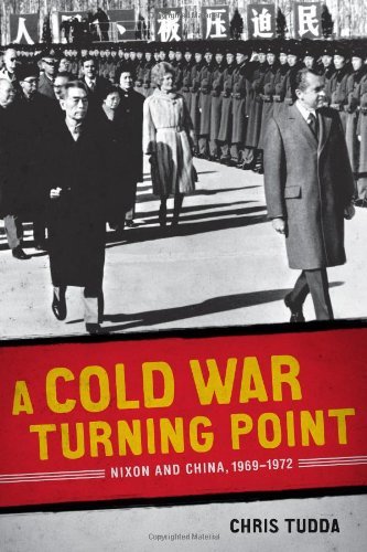 Cover for Tudda, Chris (George Washington University, USA) · A Cold War Turning Point: Nixon and China, 1969-1972 (Paperback Bog) (2012)
