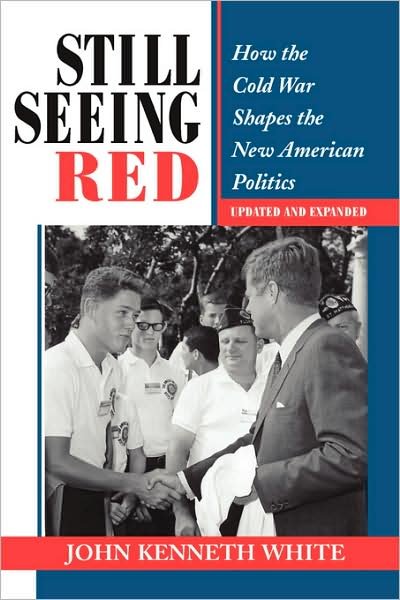 Cover for John Kenneth White · Still Seeing Red: How The Cold War Shapes The New American Politics (Paperback Bog) (1998)