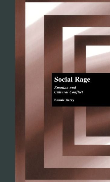 Cover for Bonnie Berry · Social Rage: Emotion and Cultural Conflict - Sociology / Psychology / Reference (Inbunden Bok) (1999)