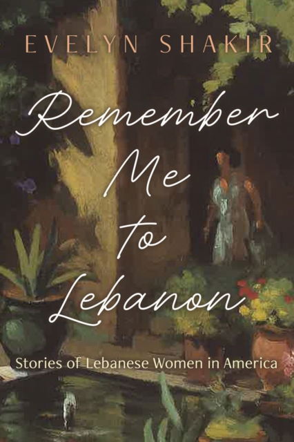 Cover for Evelyn Shakir · Remember Me to Lebanon: Stories of Lebanese Women in America - Arab American Writing (Paperback Book) (2025)