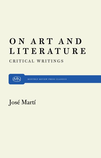 On Art and Literature - José Martí - Książki - Monthly Review Press - 9780853455899 - 21 marca 2011