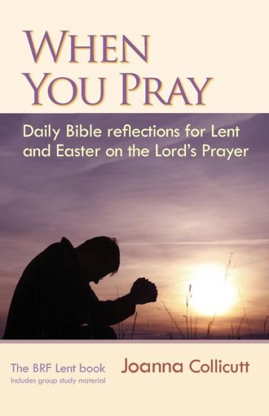 Cover for Joanna Collicutt · When You Pray: Daily Bible reflections for Lent and Easter on the Lord's Prayer (Paperback Book) (2012)