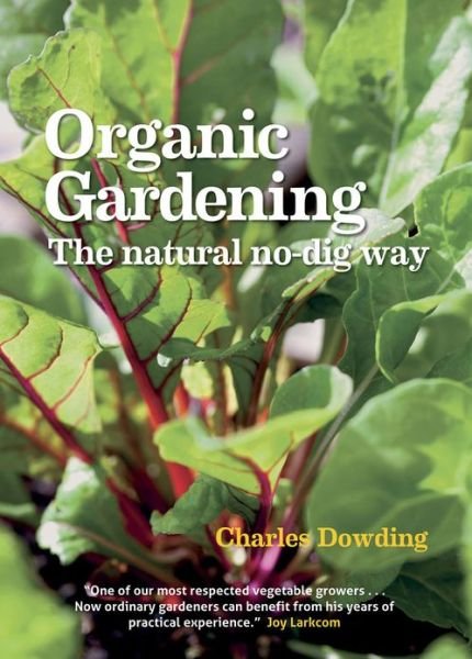 Cover for Charles Dowding · Organic Gardening: The natural no-dig way (Paperback Book) (2013)